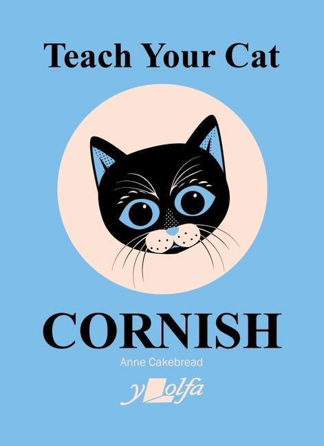Cover: 9781800993389 | Teach Your Cat Cornish | Anne Cakebread | Taschenbuch | Englisch