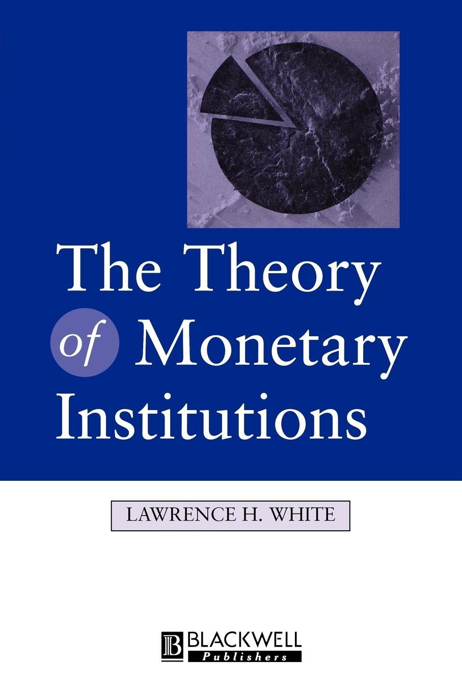 Cover: 9780631212140 | The Theory of Monetary Institutions | Lawrence H. White (u. a.) | Buch