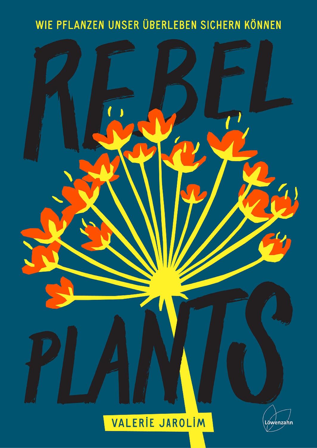 Cover: 9783706626972 | Rebel Plants | Wie Pflanzen unser Überleben sichern können | Jarolim