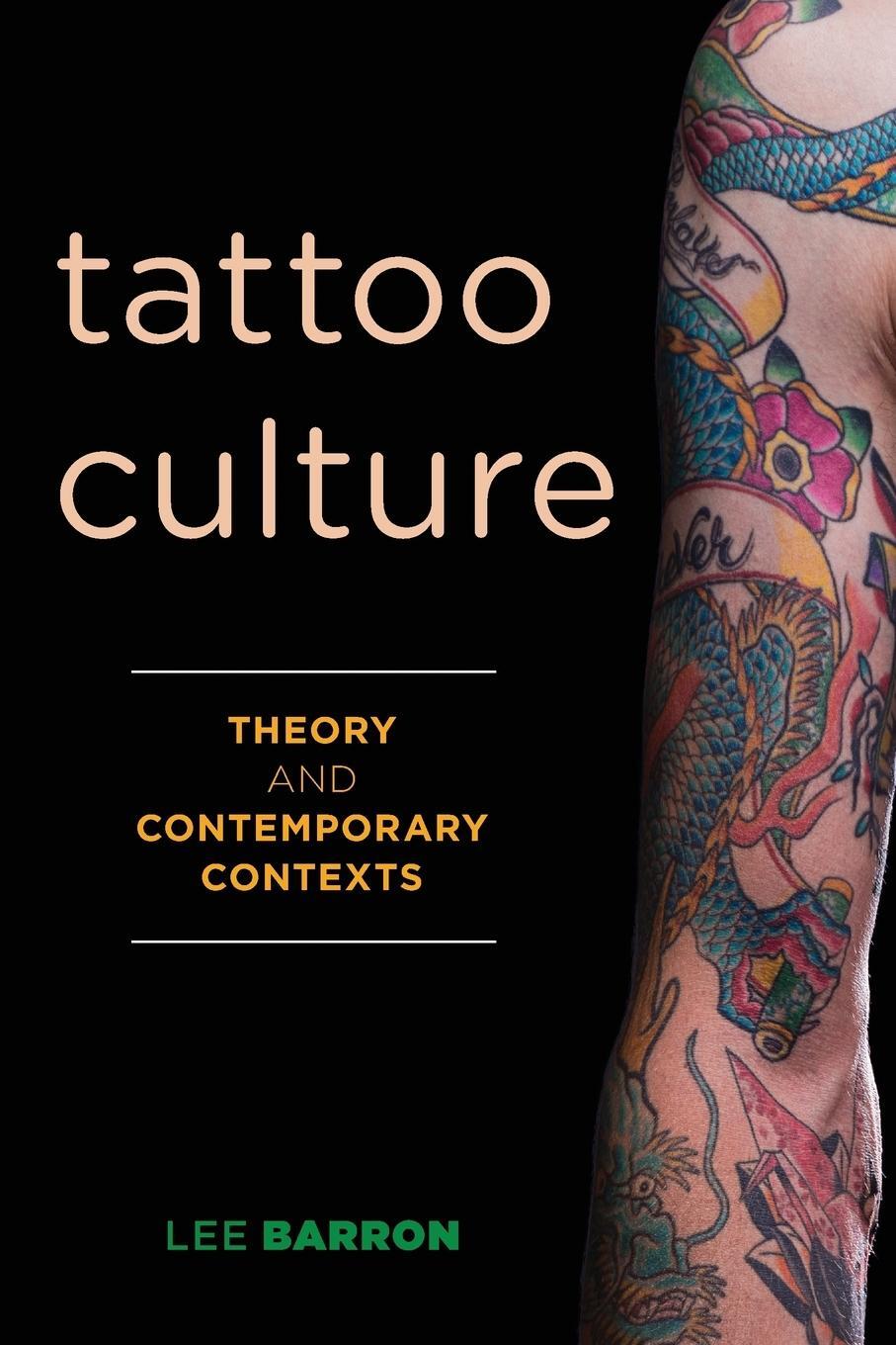 Cover: 9781783488278 | Tattoo Culture | Theory and Contemporary Contexts | Lee Barron | Buch