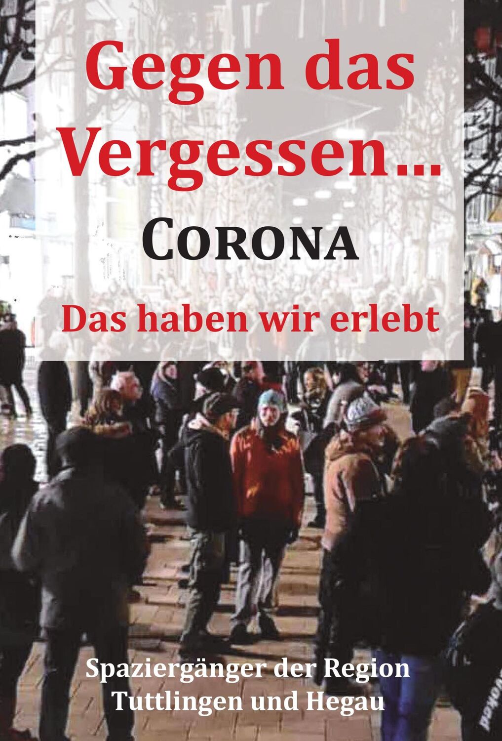 Cover: 9783948803179 | Gegen das Vergessen... Corona | Das haben wir erlebt | Hegau | Buch