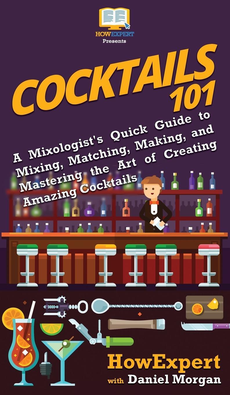 Cover: 9781950864775 | Cocktails 101 | Howexpert (u. a.) | Buch | HC gerader Rücken kaschiert