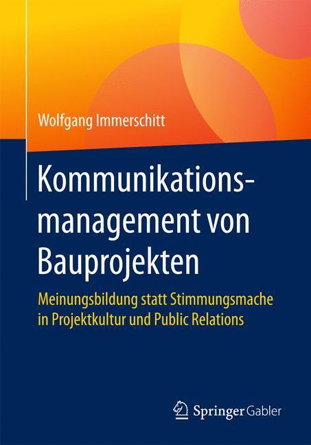 Cover: 9783658130954 | Kommunikationsmanagement von Bauprojekten | Wolfgang Immerschitt