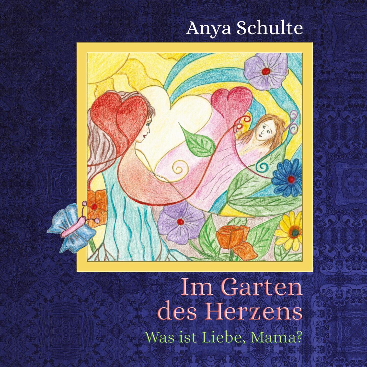 Cover: 9783347630734 | Im Garten des Herzens - Was ist Liebe, Mama? | Anya Schulte | Buch
