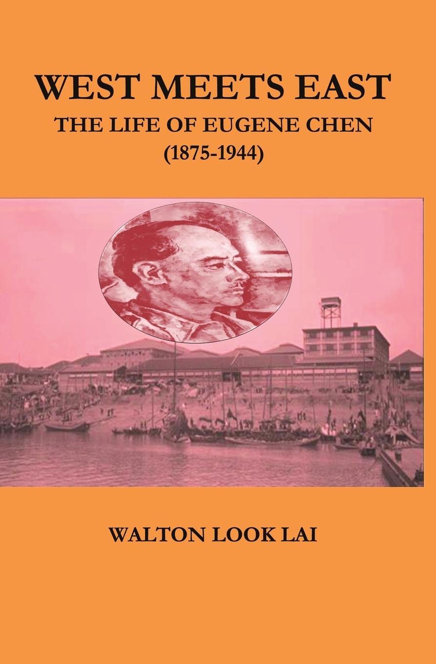 Cover: 9789768308306 | West Meets East | The Life of Eugene Chen (1875-1944) | Lai | Buch