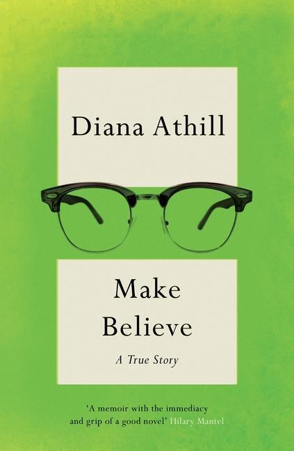 Cover: 9781783787449 | Make Believe | A True Story | Diana Athill | Taschenbuch | Englisch