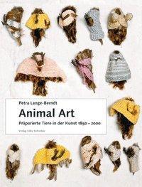 Cover: 9783889601032 | Animal Art | Präparierte Tiere in der Kunst, 1850-2000 | Lange-Berndt