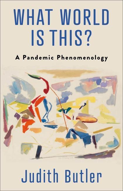 Cover: 9780231208291 | What World Is This? | A Pandemic Phenomenology | Judith Butler | Buch