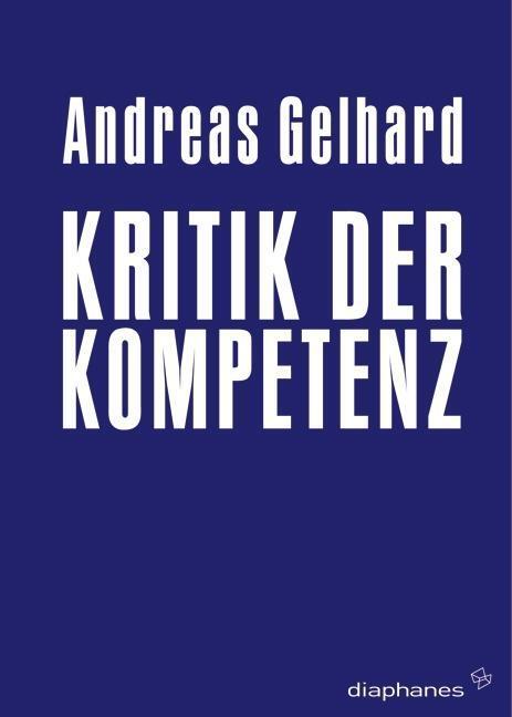 Cover: 9783037341438 | Kritik der Kompetenz | hors série | Andreas Gelhard | hors série