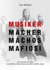 Cover: 9783839175910 | Musiker Macher Machos Mafiosi | Tom Wohlert | Taschenbuch