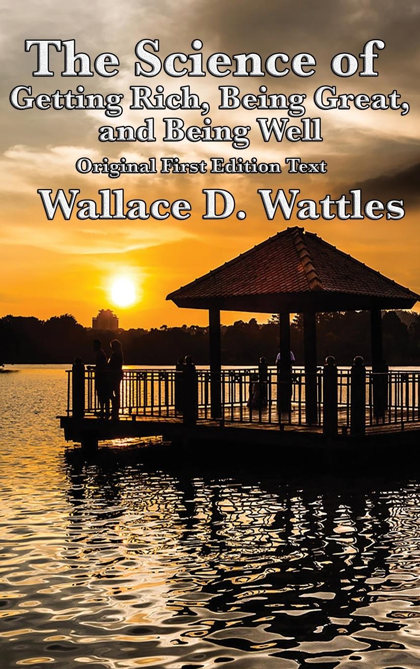 Cover: 9781515422884 | The Science of Getting Rich, Being Great, and Being Well | Wattles