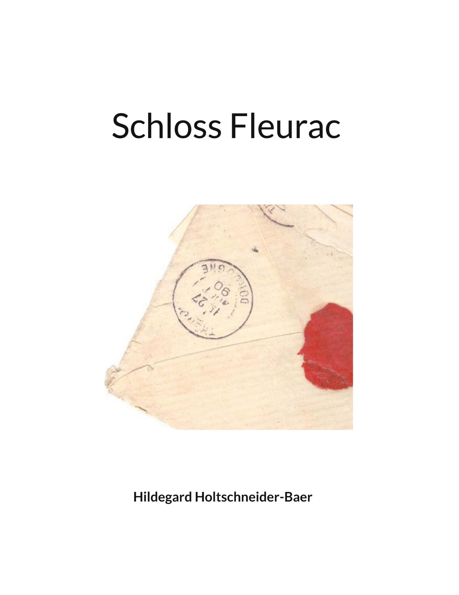 Cover: 9783758382499 | Schloss Fleurac | Hildegard Holtschneider-Baer | Taschenbuch | 554 S.