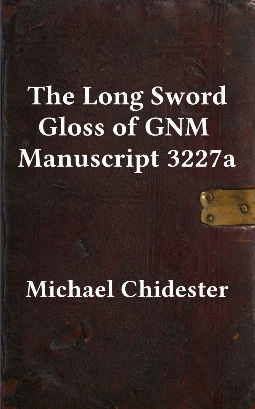 Cover: 9781953683120 | The Long Sword Gloss of GNM Manuscript 3227a | Michael Chidester
