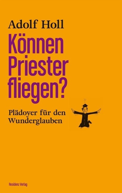 Cover: 9783701732616 | Können Priester fliegen? | Plädoyer für den Wunderglauben | Adolf Holl