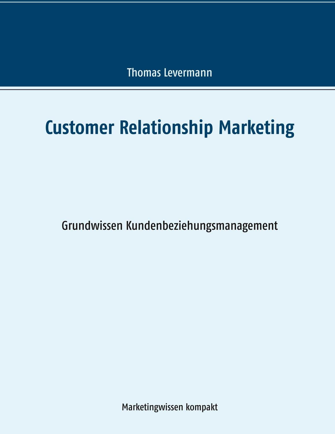 Cover: 9783748181804 | Customer Relationship Marketing | Thomas Levermann | Taschenbuch