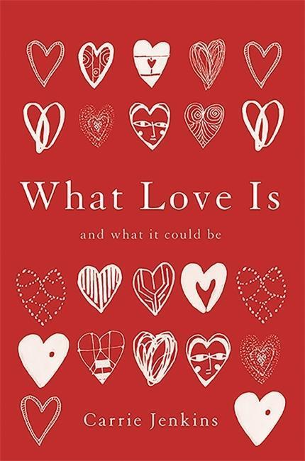 Cover: 9780465098859 | WHAT LOVE IS | And What It Could Be | Carrie Jenkins | Buch | Gebunden