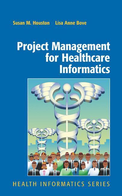 Cover: 9781441925275 | Project Management for Healthcare Informatics | Lisa Anne Bove (u. a.)