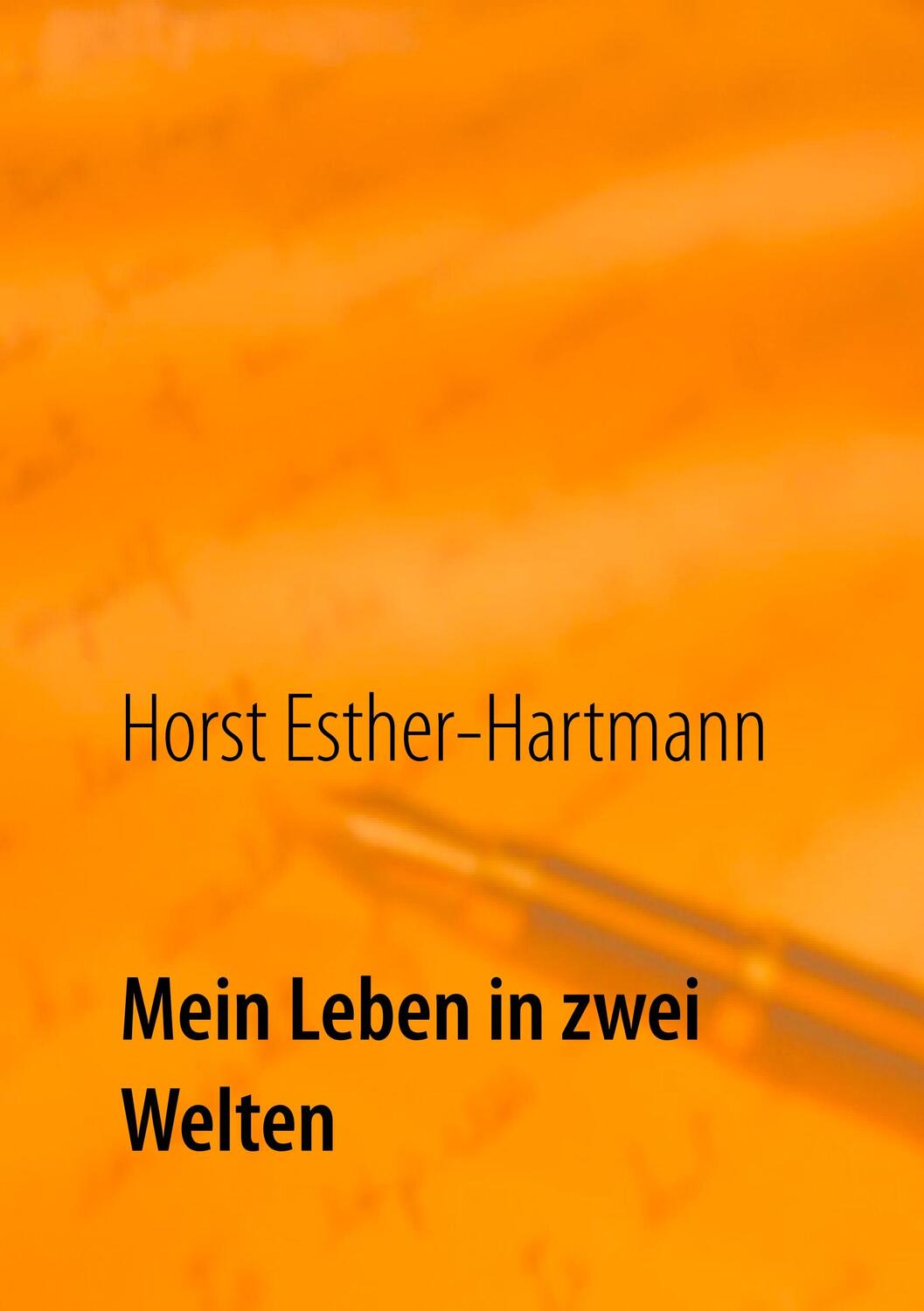 Cover: 9783744817936 | Mein Leben in zwei Welten | Lebenserinnerungen | Horst Esther-Hartmann