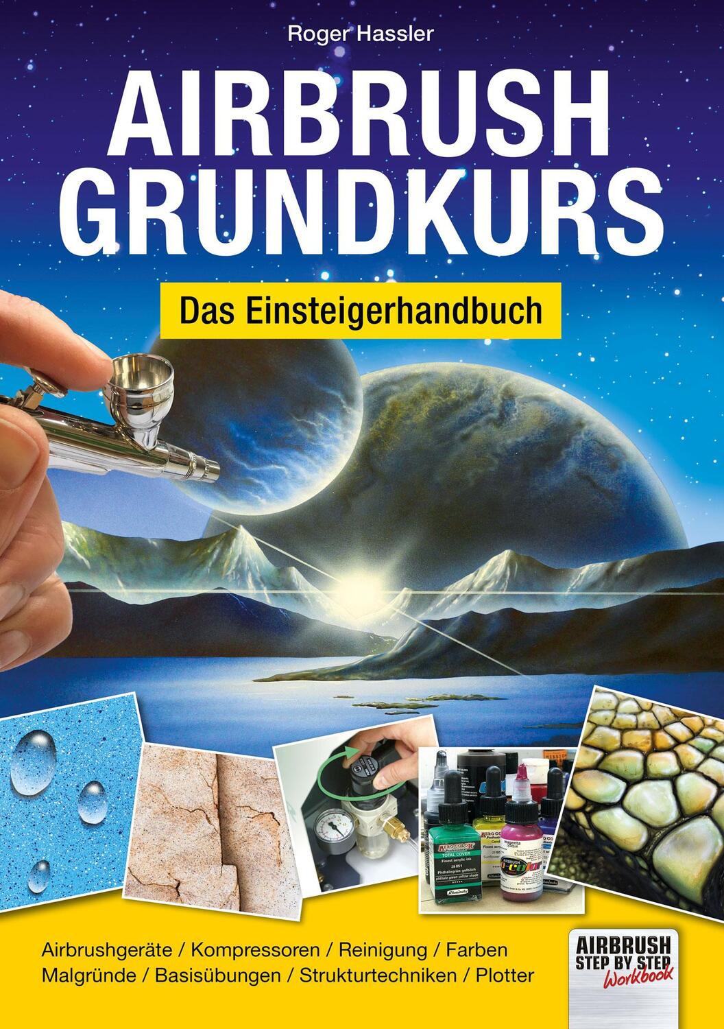 Cover: 9783941656536 | Airbrush-Grundkurs | Das Einsteigerhandbuch | Roger Hassler | Buch