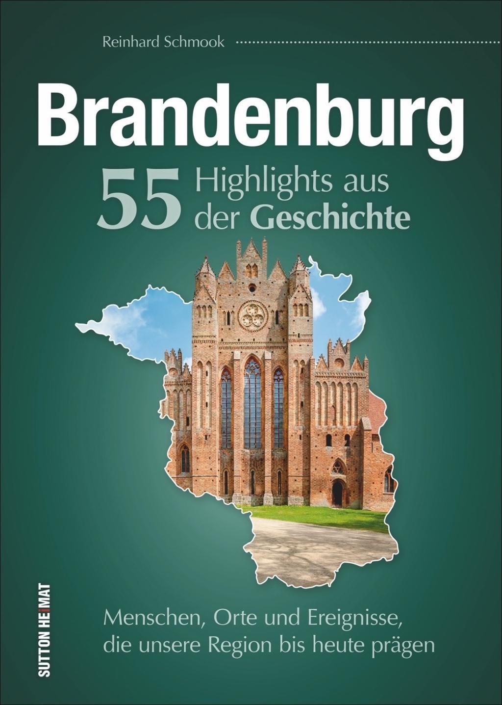 Cover: 9783963030734 | Brandenburg. 55 Highlights aus der Geschichte | Reinhard Schmook