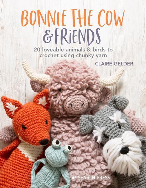 Cover: 9781782219750 | Bonnie the Cow & Friends: 20 Loveable Animals & Birds to Crochet...