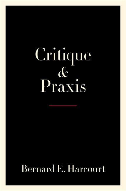 Cover: 9780231195737 | Critique and Praxis | Bernard E. Harcourt | Taschenbuch | Englisch