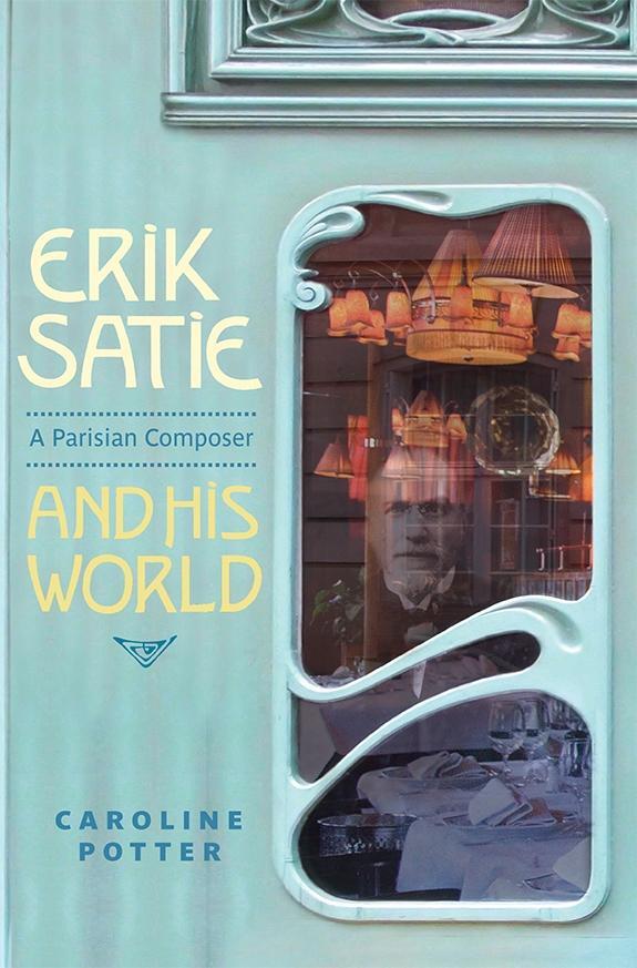 Cover: 9781783270835 | Erik Satie | A Parisian Composer and his World | Caroline Potter