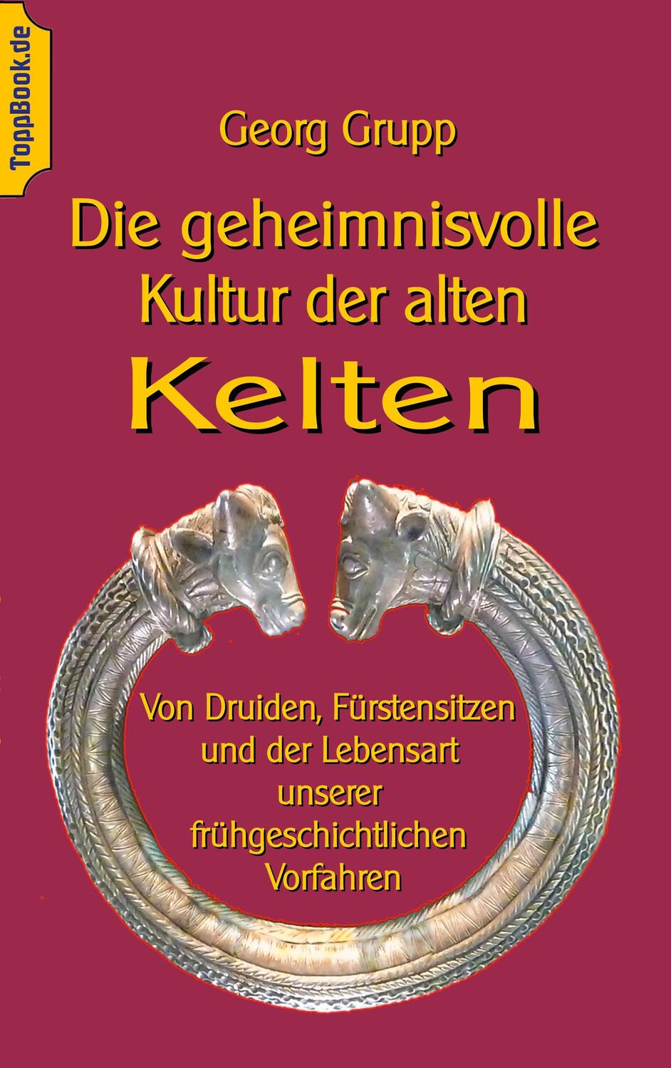 Cover: 9783744869423 | Die geheimnisvolle Kultur der alten Kelten | Georg Grupp | Taschenbuch