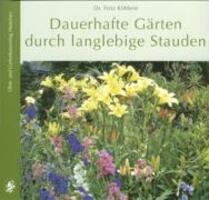 Cover: 9783875961171 | Dauerhafte Gärten durch langlebige Stauden | Fritz Köhlein | Buch