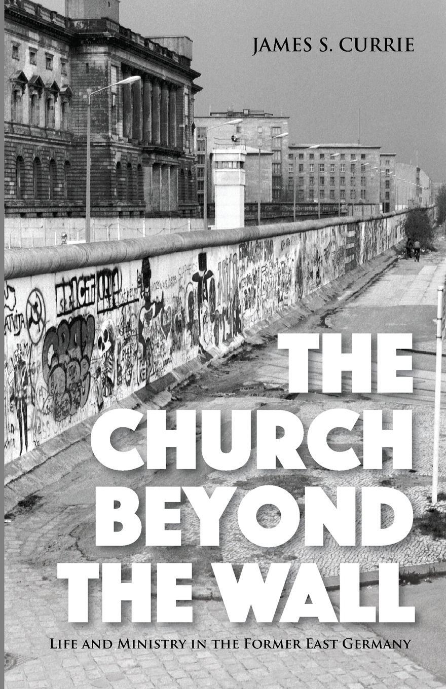 Cover: 9781532652219 | The Church Beyond the Wall | James S. Currie | Taschenbuch | Paperback