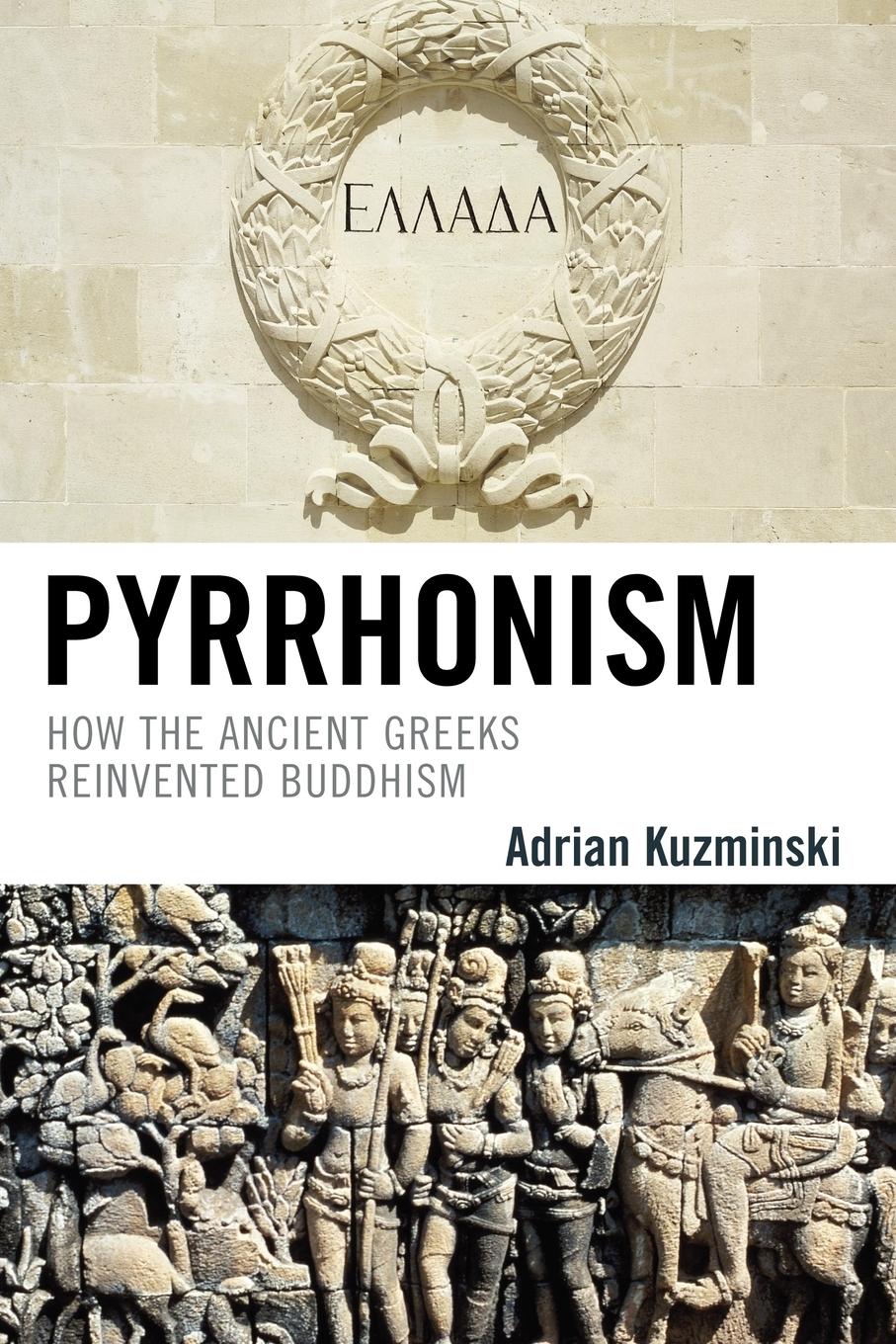 Cover: 9780739125076 | Pyrrhonism | How the Ancient Greeks Reinvented Buddhism | Kuzminski