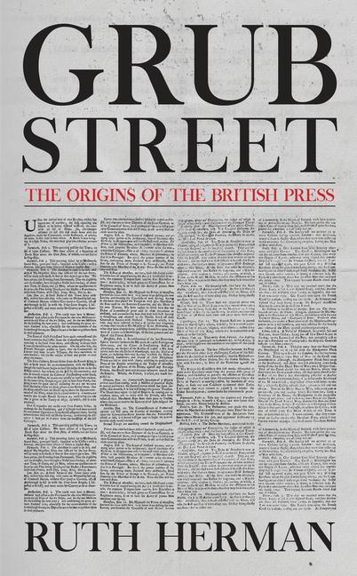 Cover: 9781445688848 | Grub Street: The Origins of the British Press | Ruth Herman | Buch