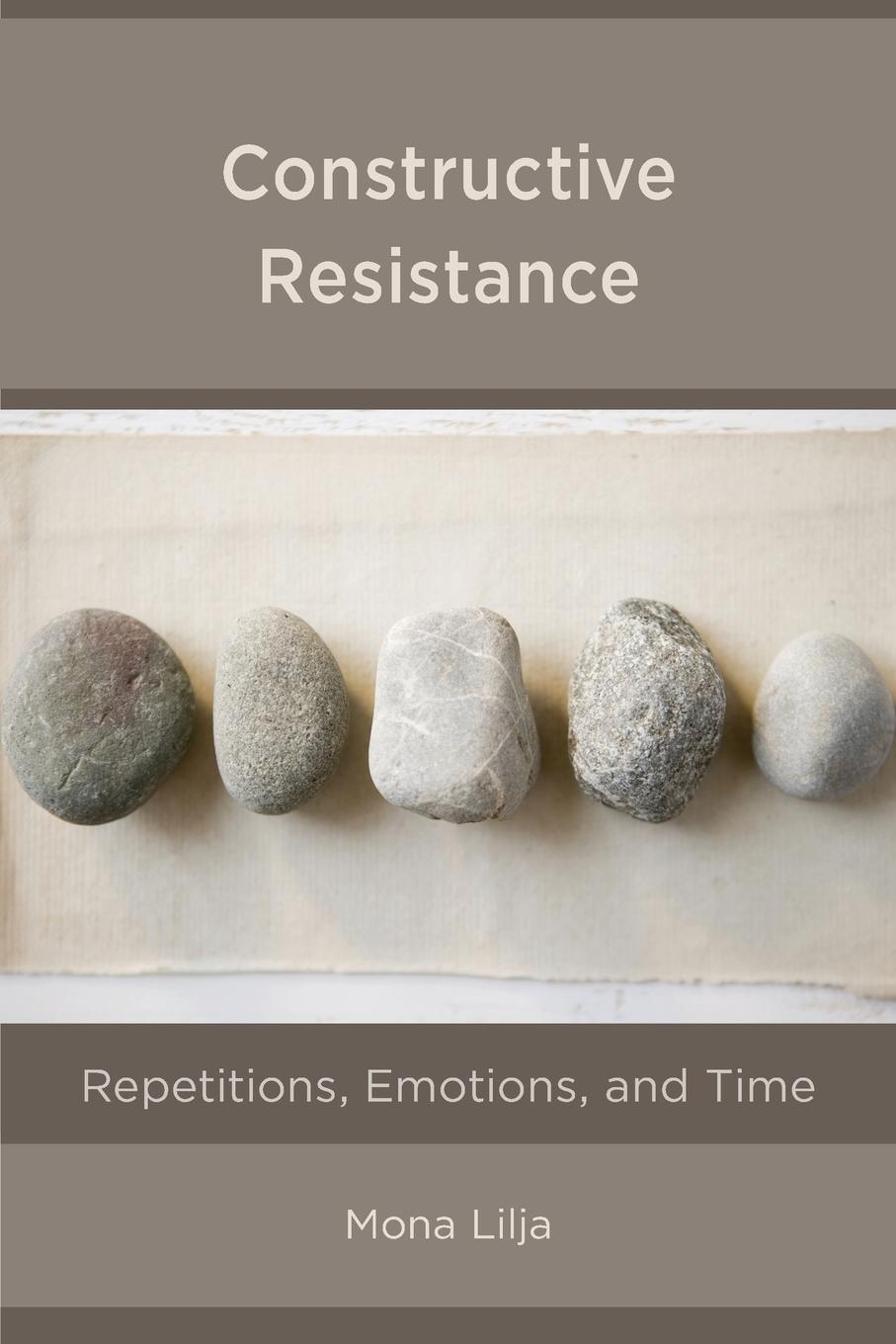 Cover: 9781538149942 | Constructive Resistance | Repetitions, Emotions, and Time | Mona Lilja