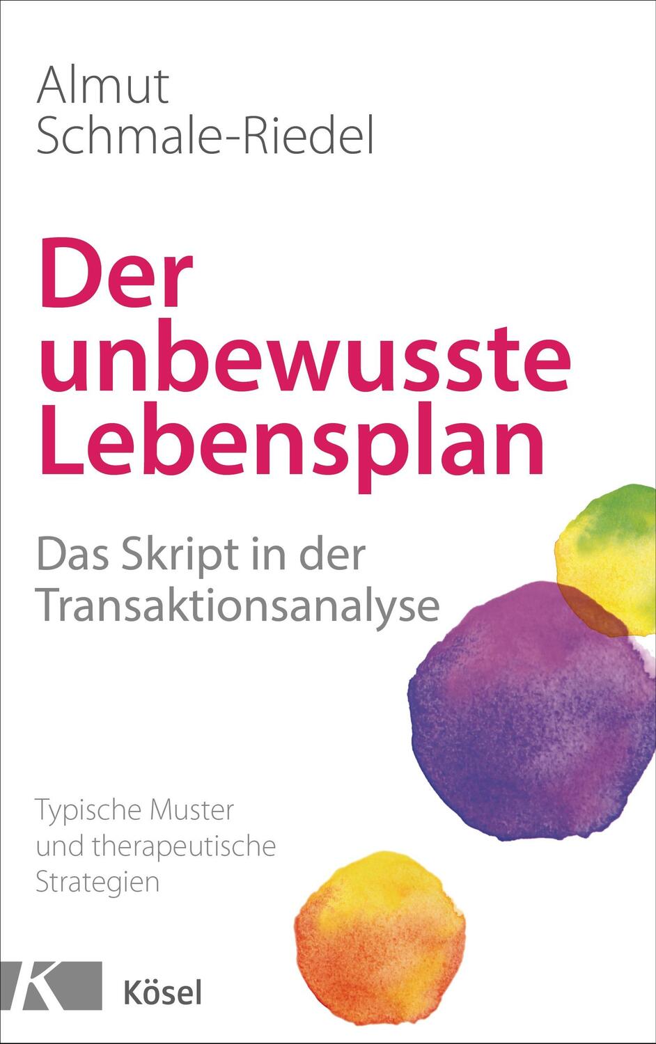 Cover: 9783466346240 | Der unbewusste Lebensplan | Almut Schmale-Riedel | Buch | Deutsch