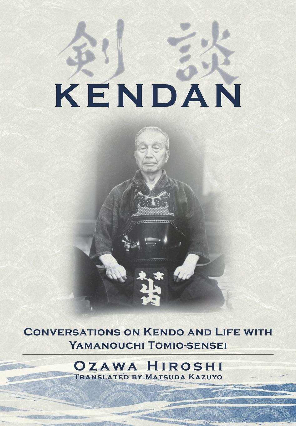 Cover: 9784907009380 | Kendan - Conversations on Kendo and Life with Yamanouchi Tomio-sensei