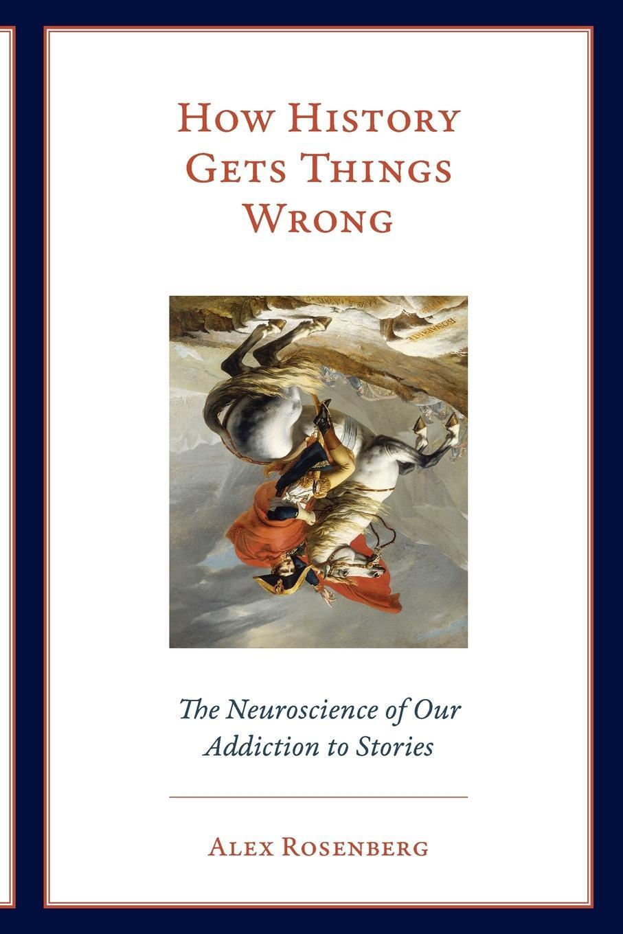 Cover: 9780262537995 | How History Gets Things Wrong | Alex Rosenberg | Taschenbuch | 2019
