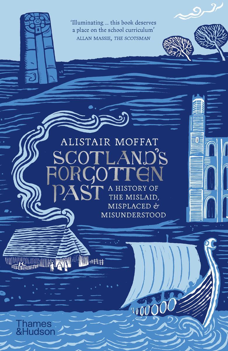 Cover: 9780500297803 | Scotland's Forgotten Past | Alistair Moffat | Taschenbuch | 2024