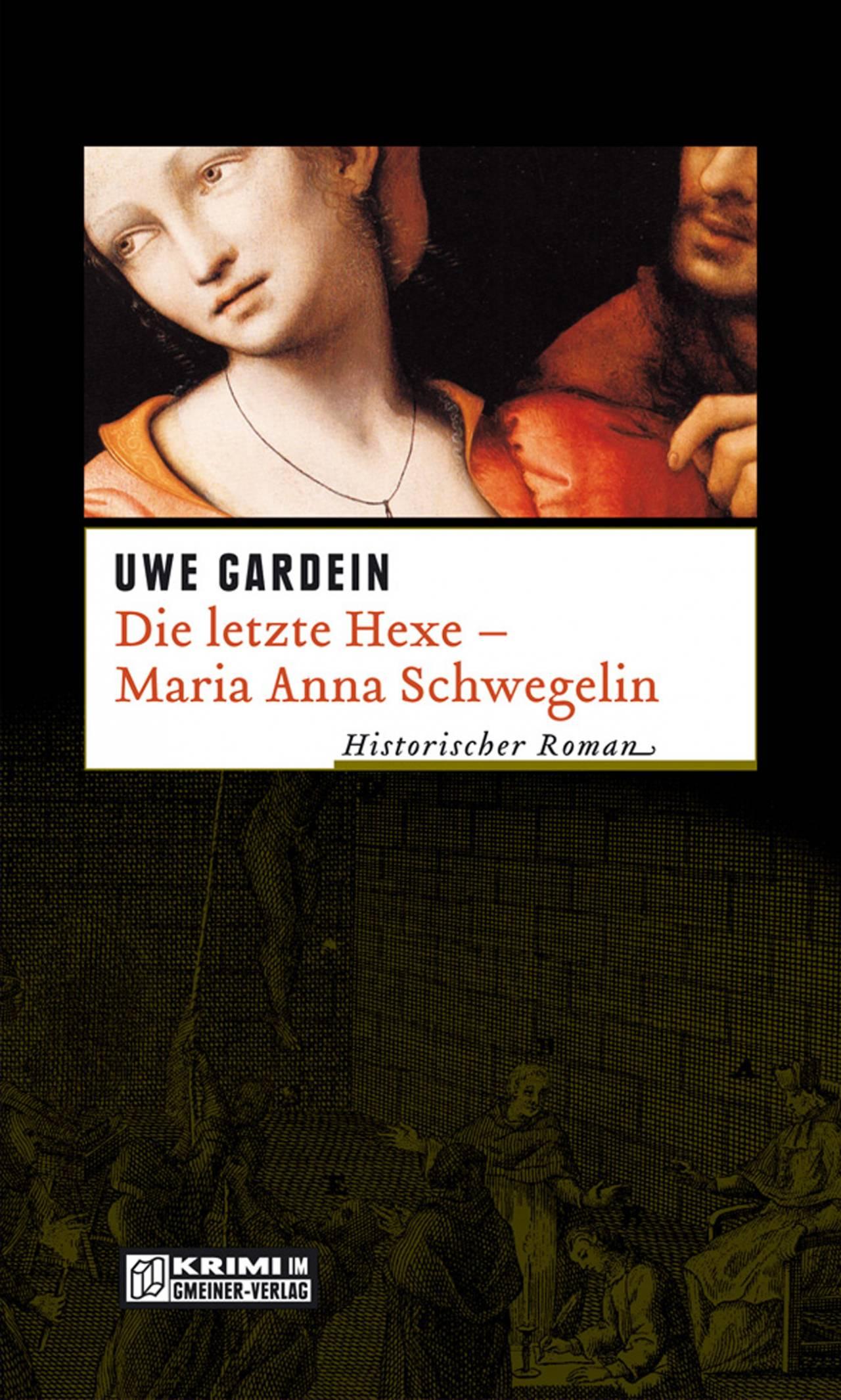 Cover: 9783899777475 | Die letzte Hexe - Maria Anna Schwegelin | Uwe Gardein | Taschenbuch