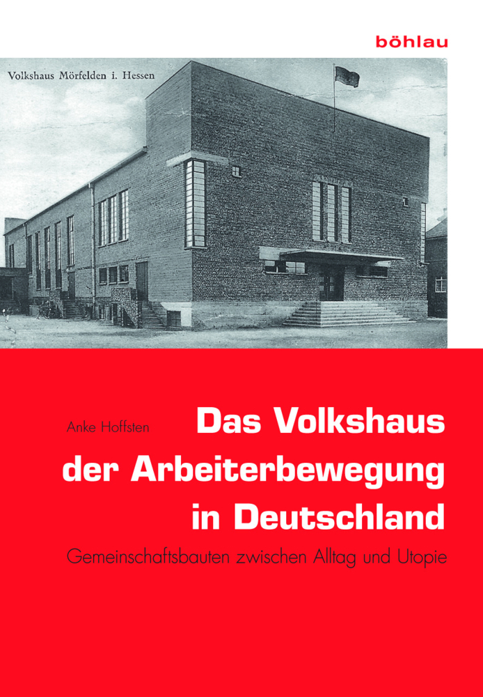 Cover: 9783412507343 | Das Volkshaus der Arbeiterbewegung in Deutschland | Anke Hoffsten