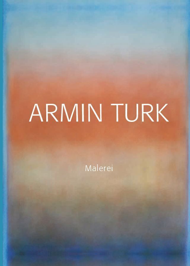 Cover: 9783987410178 | Armin Turk | Malerei - Werkverzeichnis der Gemälde | Armin Turk | Buch