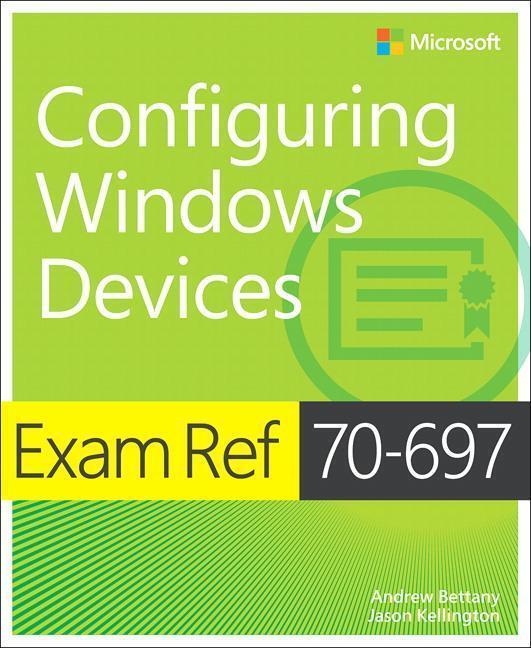 Cover: 9781509303014 | Bettany, A: Exam Ref 70-697 Configuring Windows Devices | Exam Ref