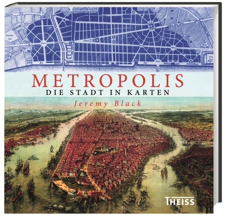 Cover: 9783806233278 | Metropolis | Die Stadt in Karten von Konstantinopel bis Brasília