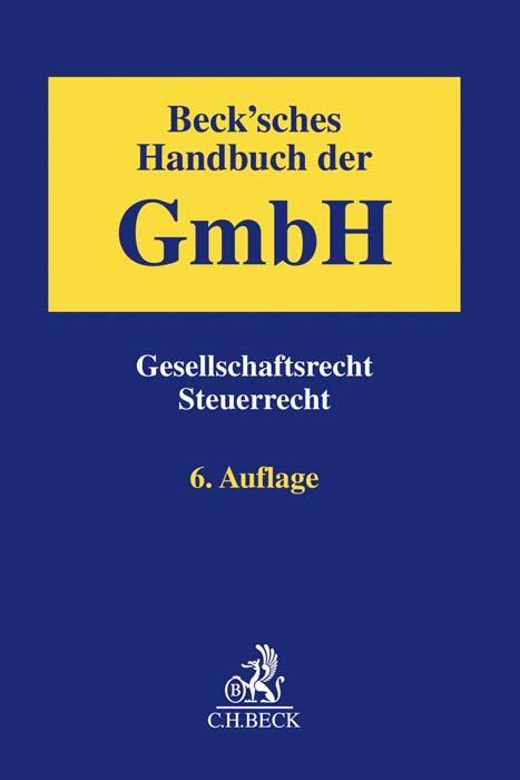 Cover: 9783406745379 | Beck'sches Handbuch der GmbH | Gesellschaftsrecht, Steuerrecht | Buch
