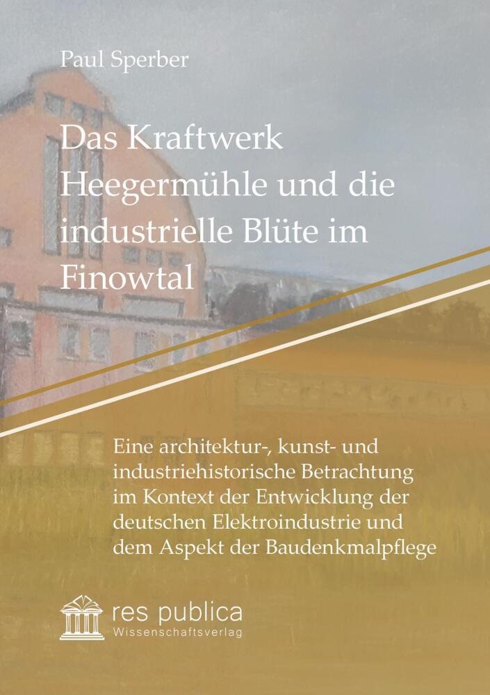 Cover: 9783959680905 | Das Kraftwerk Heegermühle und die industrielle Blüte im Finowtal