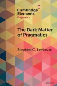 Cover: 9781009489638 | The Dark Matter of Pragmatics | Known Unknowns | Stephen C Levinson