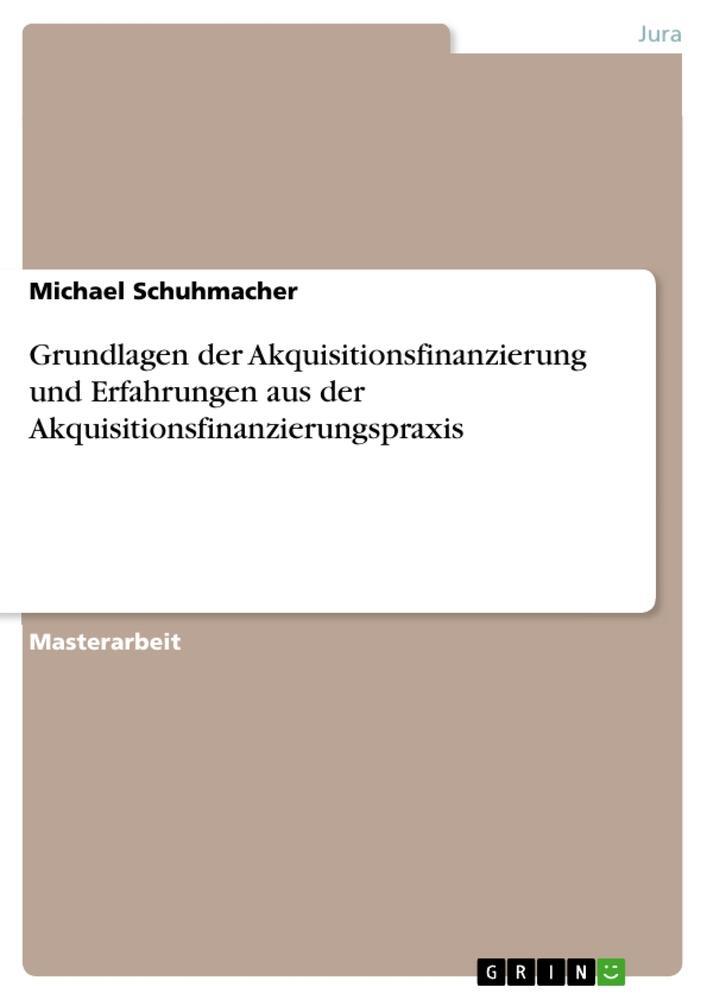 Cover: 9783668399730 | Grundlagen der Akquisitionsfinanzierung und Erfahrungen aus der...