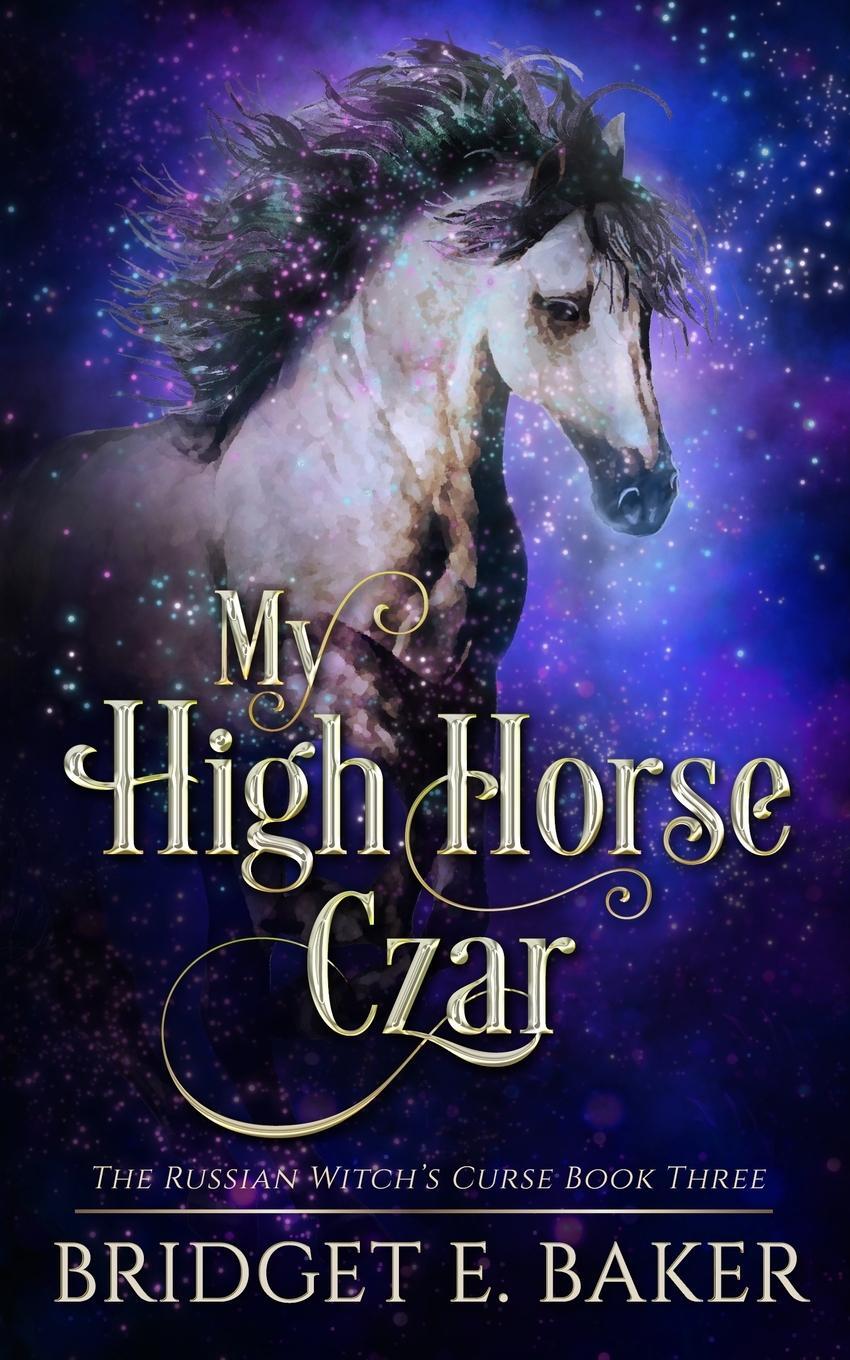 Cover: 9781949655759 | My High Horse Czar | Bridget E. Baker | Taschenbuch | Paperback | 2023