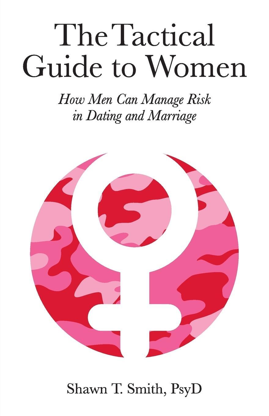 Cover: 9780990686446 | The Tactical Guide to Women | Shawn T. Smith | Taschenbuch | Paperback