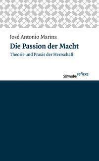 Cover: 9783796527395 | Die Passion der Macht | José Antonio Marina | Taschenbuch | 189 S.