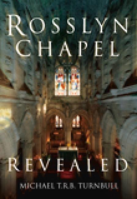 Cover: 9780750944823 | Rosslyn Chapel Revealed | Michael T R B Turnbull | Taschenbuch | 2009